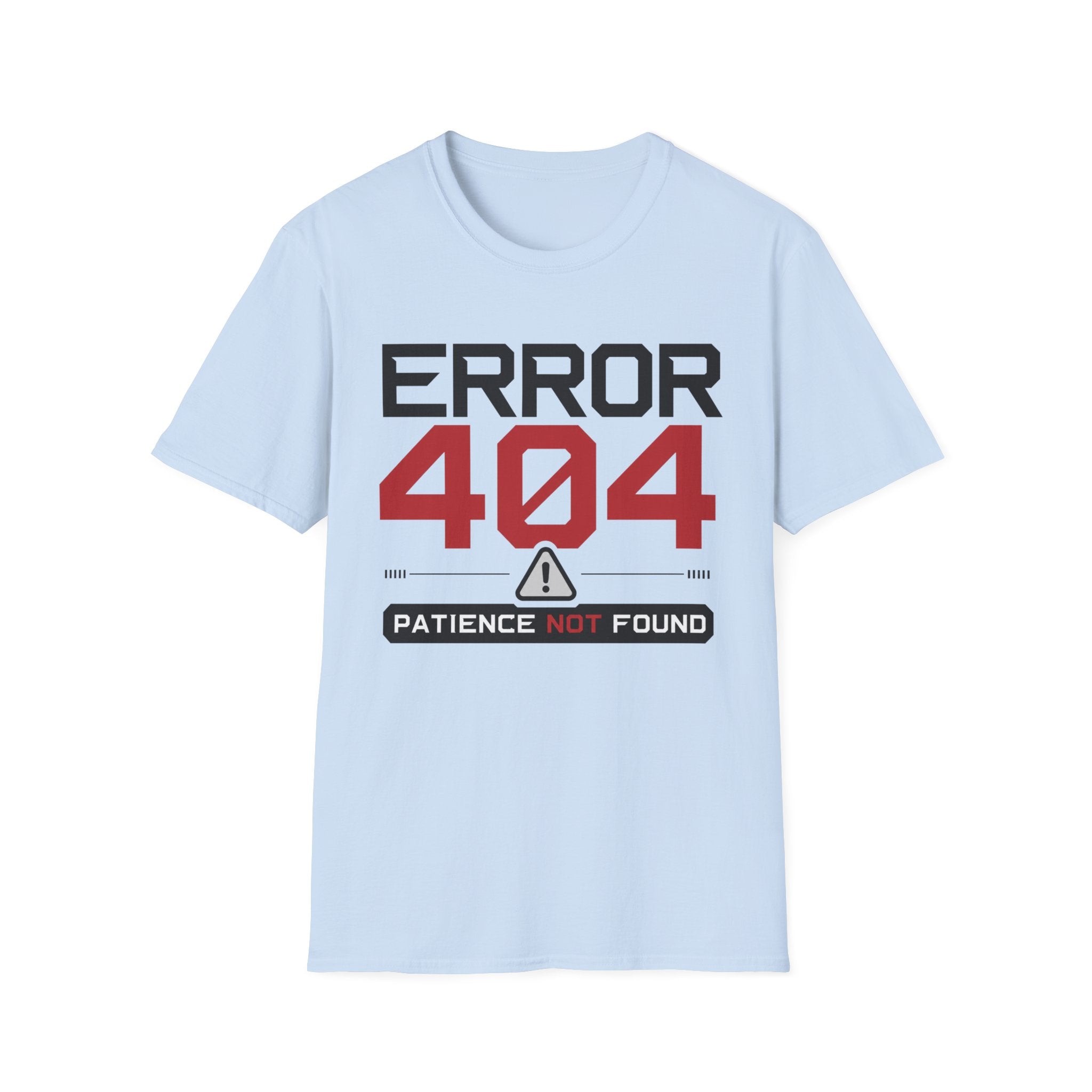 Error 404 Patience Not Found T-Shirt