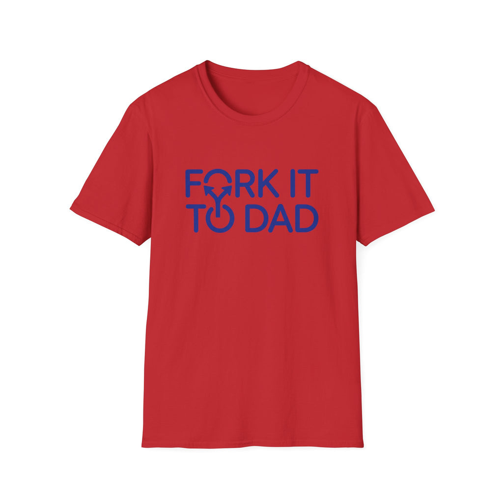 Fork It To Dad T-Shirt