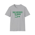Dad Merged To Main T-Shirt