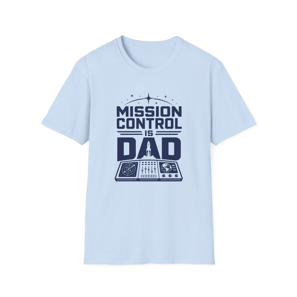 Mission Control Is Dad T-Shirt