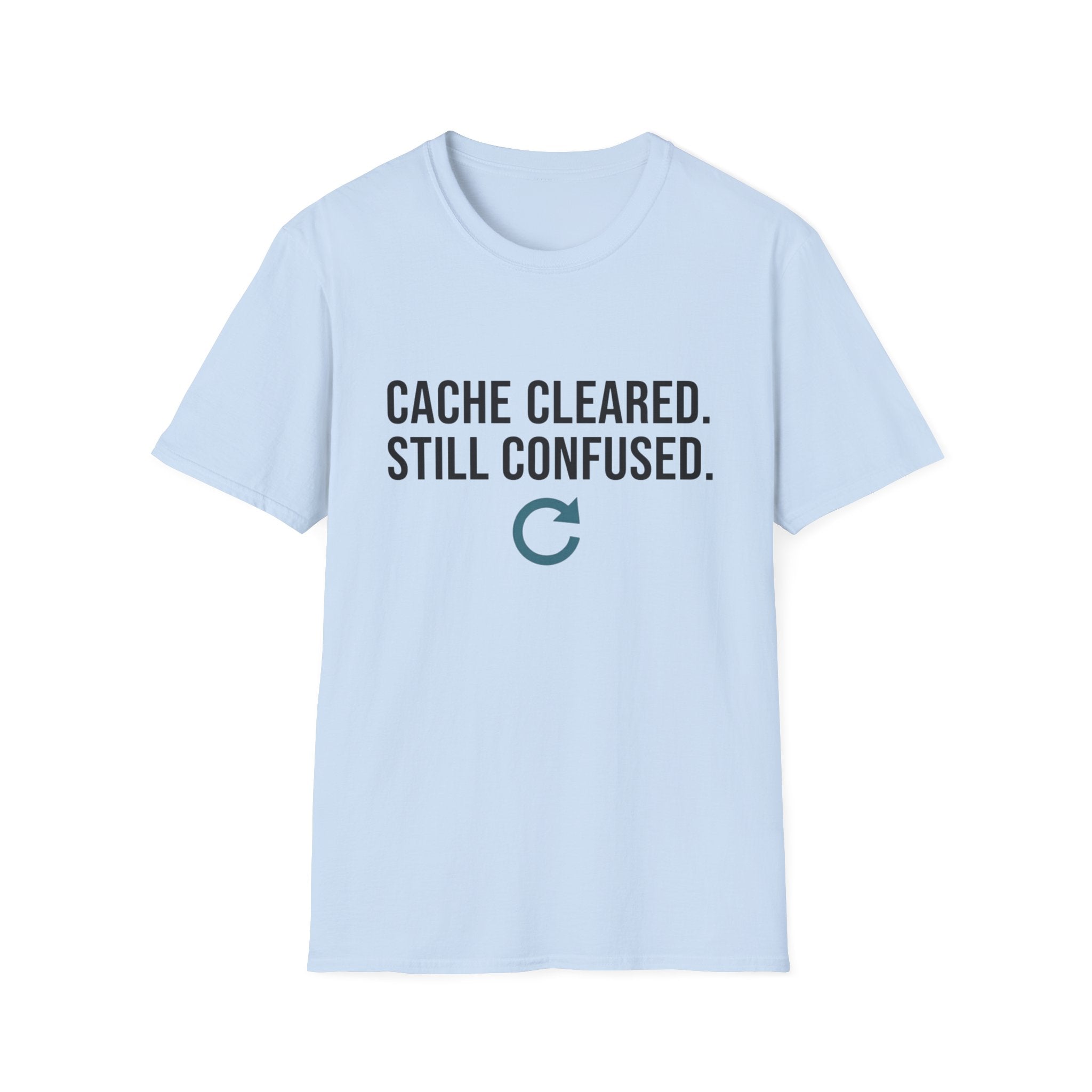 Cache Cleared. Still Confused. Basic T-Shirt