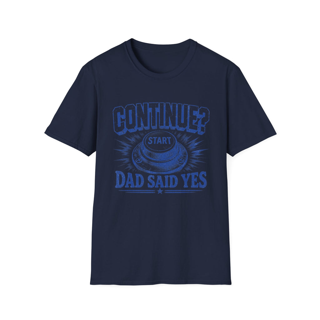 Continue? Dad Said Yes T‑Shirt