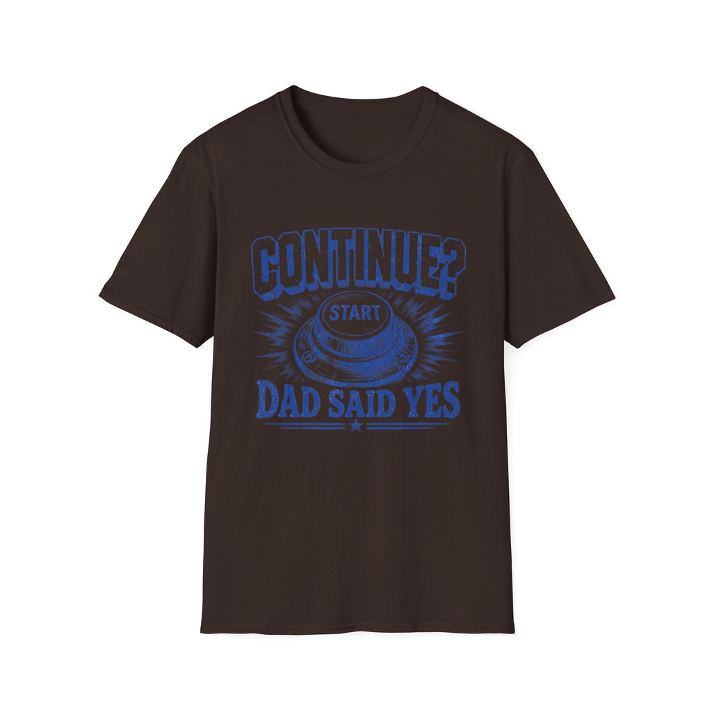Continue? Dad Said Yes T‑Shirt