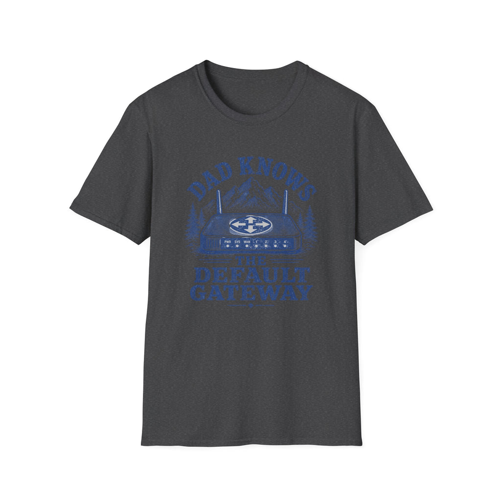 Dad Knows the Default Gateway T-Shirt