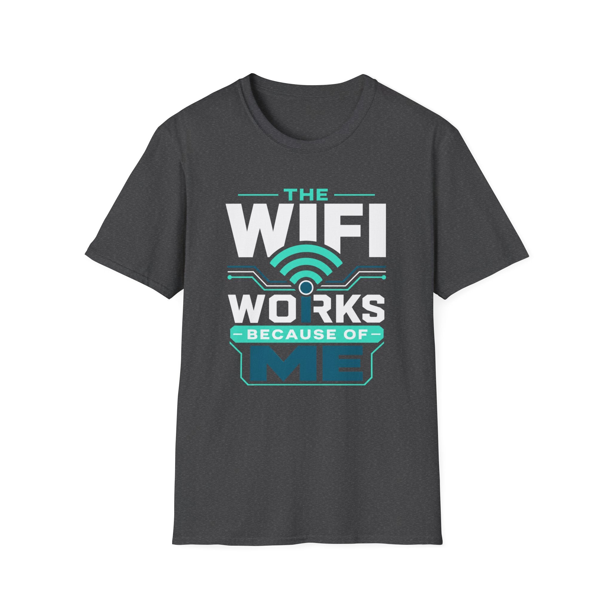The WiFi Works Because of Me T-Shirt