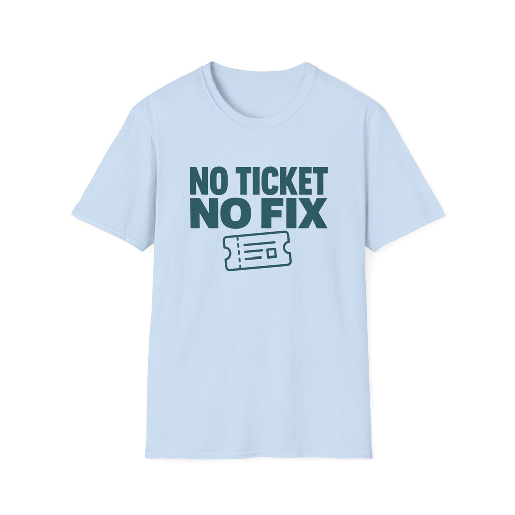 No Ticket No Fix T-Shirt