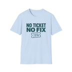 No Ticket No Fix T-Shirt