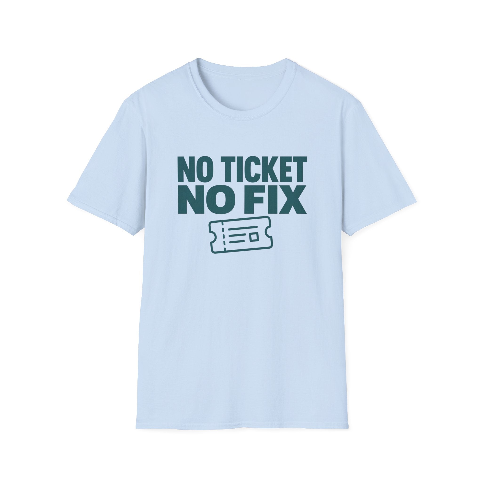 No Ticket No Fix T-Shirt