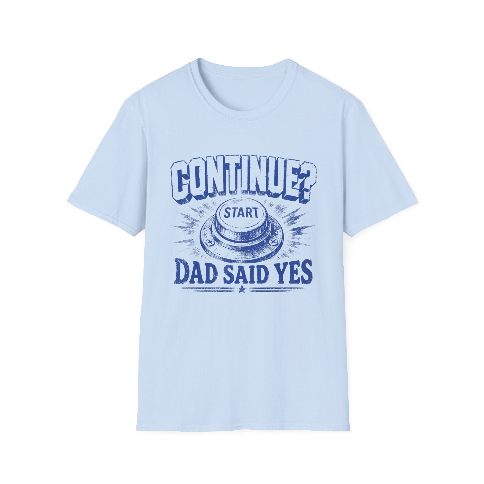 Continue? Dad Said Yes T‑Shirt