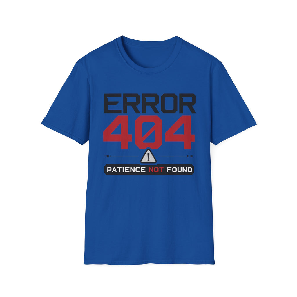 Error 404 Patience Not Found T-Shirt