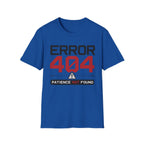 Error 404 Patience Not Found T-Shirt