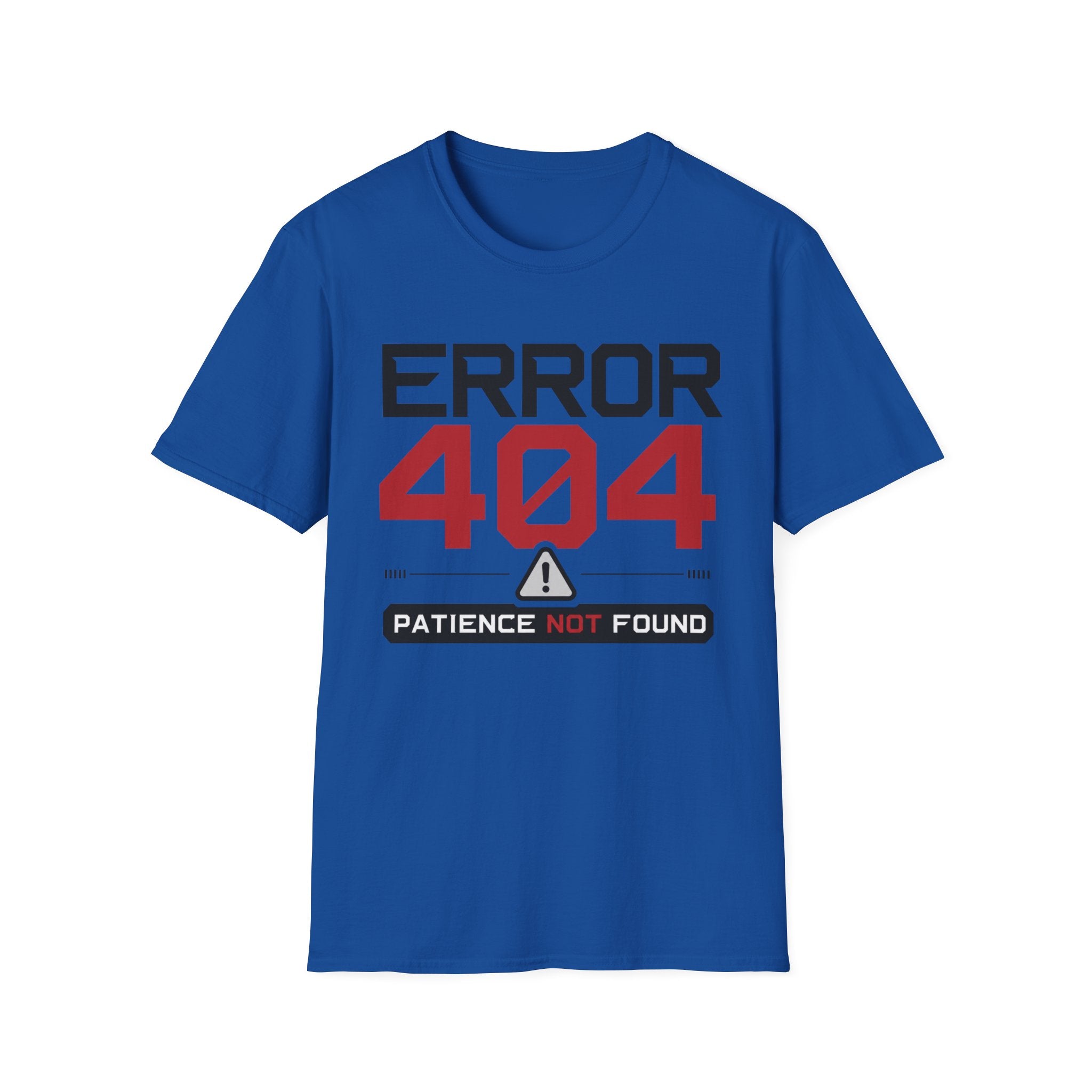 Error 404 Patience Not Found T-Shirt