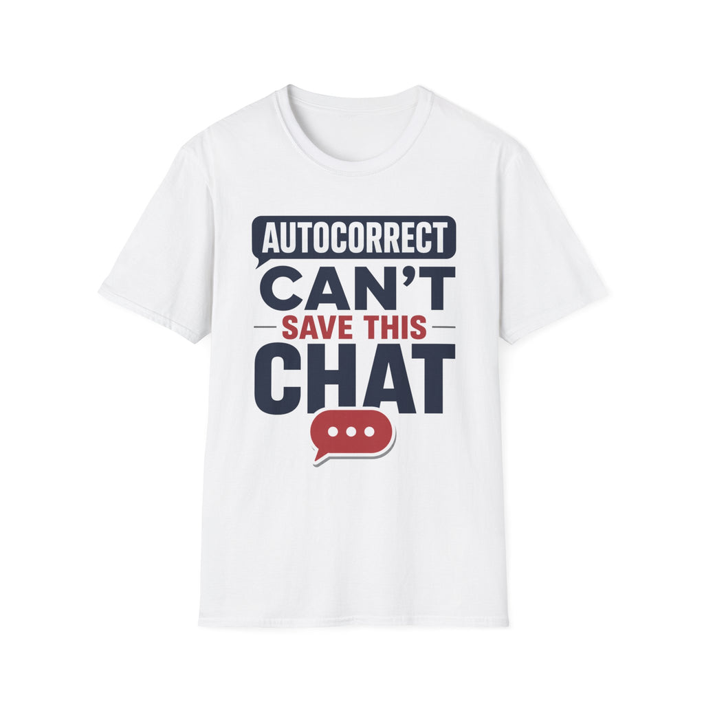 Autocorrect Can't Save This Chat T-Shirt