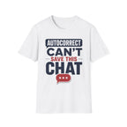 Autocorrect Can't Save This Chat T-Shirt