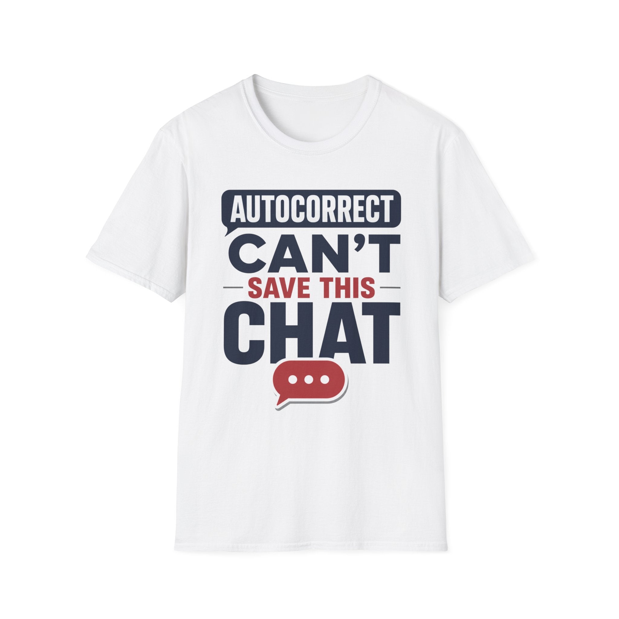 Autocorrect Can't Save This Chat T-Shirt