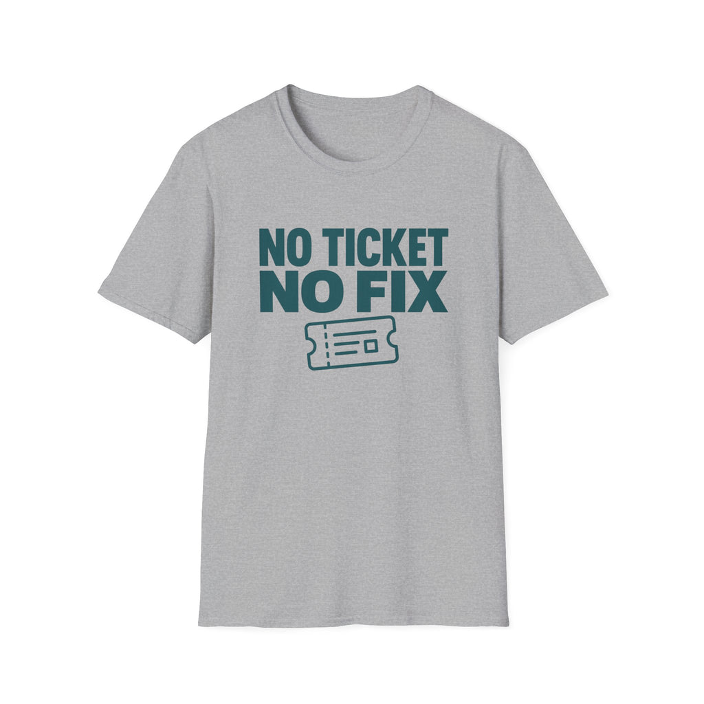No Ticket No Fix T-Shirt