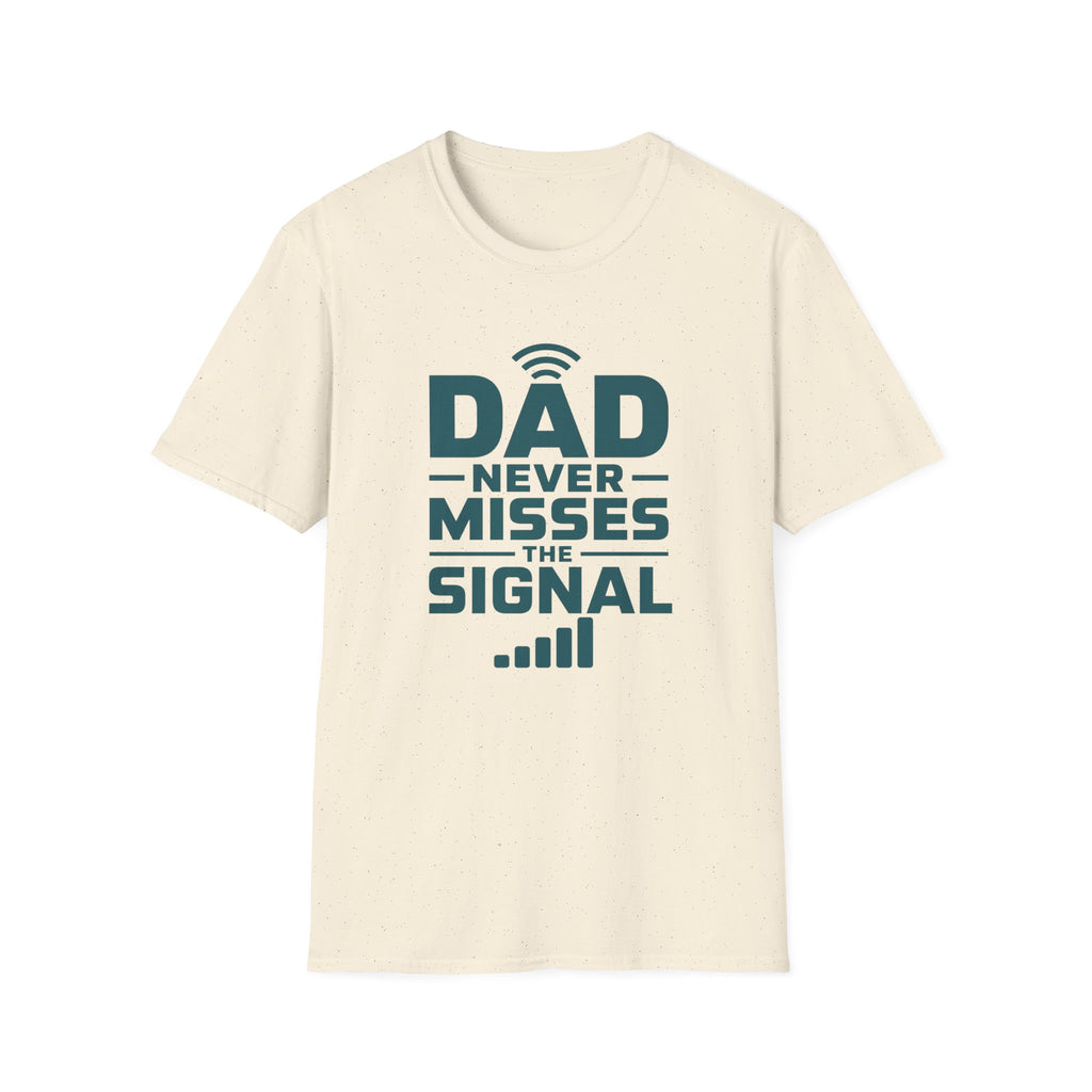 Dad Never Misses Signal T-Shirt