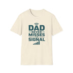 Dad Never Misses Signal T-Shirt