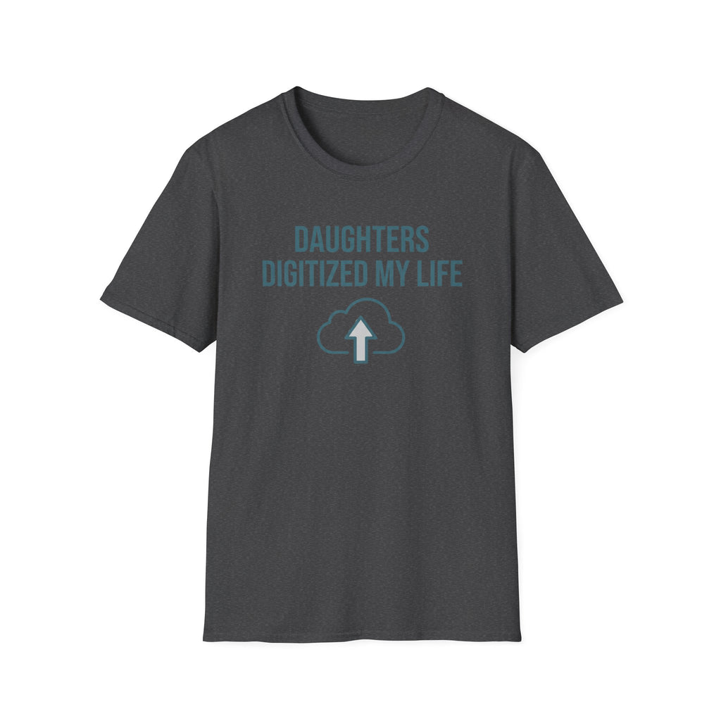 Daughters Digitized My Life T-Shirt