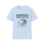 Bandwidth Looks Better in Waves T-Shirt