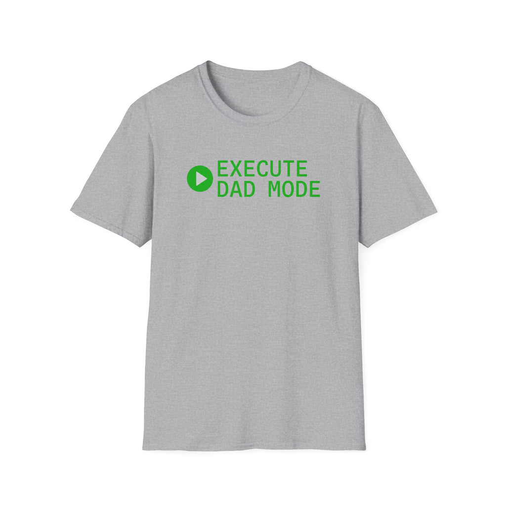 Execute Dad Mode T‑Shirt