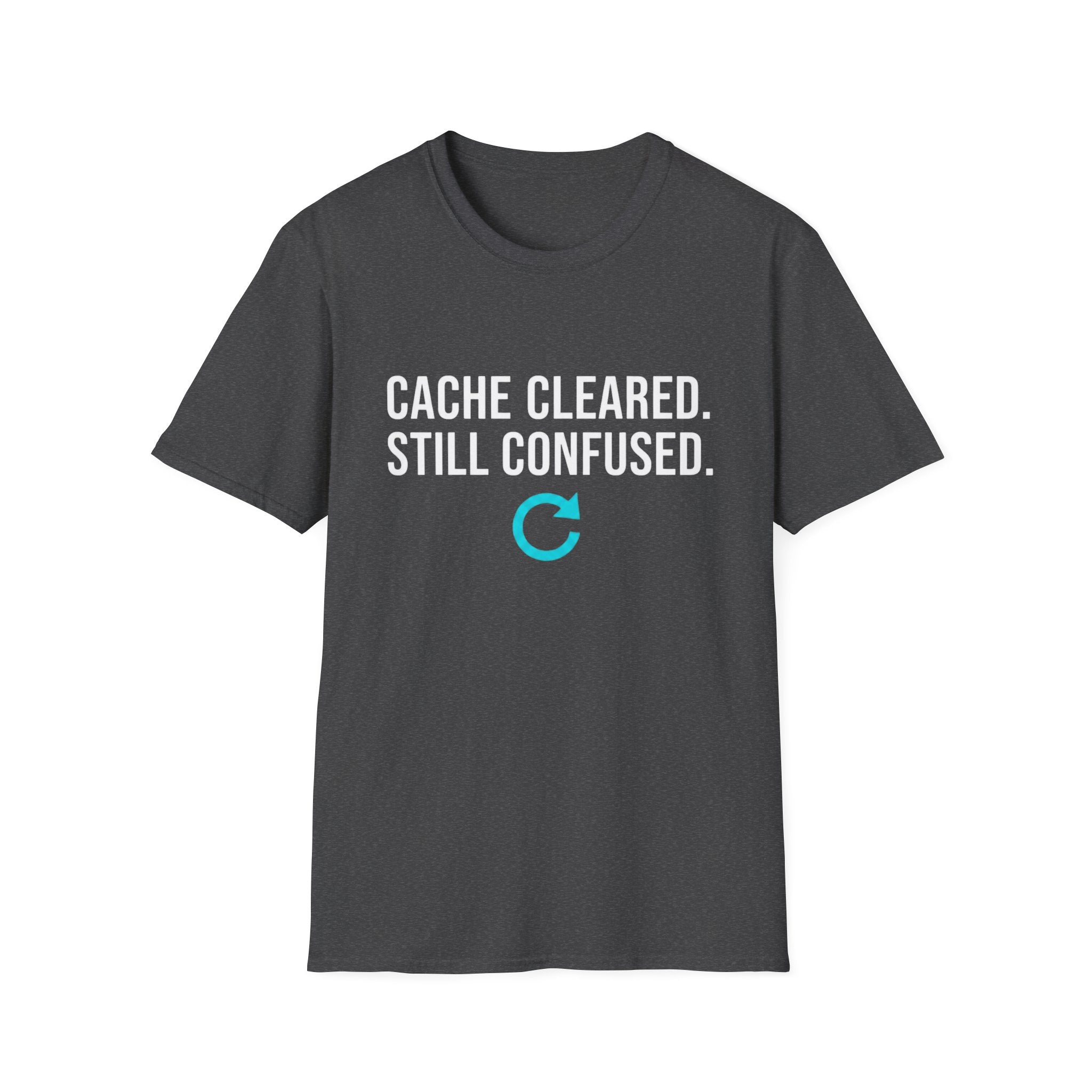 Cache Cleared. Still Confused. Basic T-Shirt
