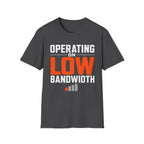 Operating on Low Bandwidth T-Shirt