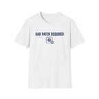 Dad Patch Required T-Shirt