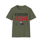 Error 404 Patience Not Found T-Shirt