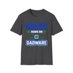 House Runs On Dadware T-Shirt