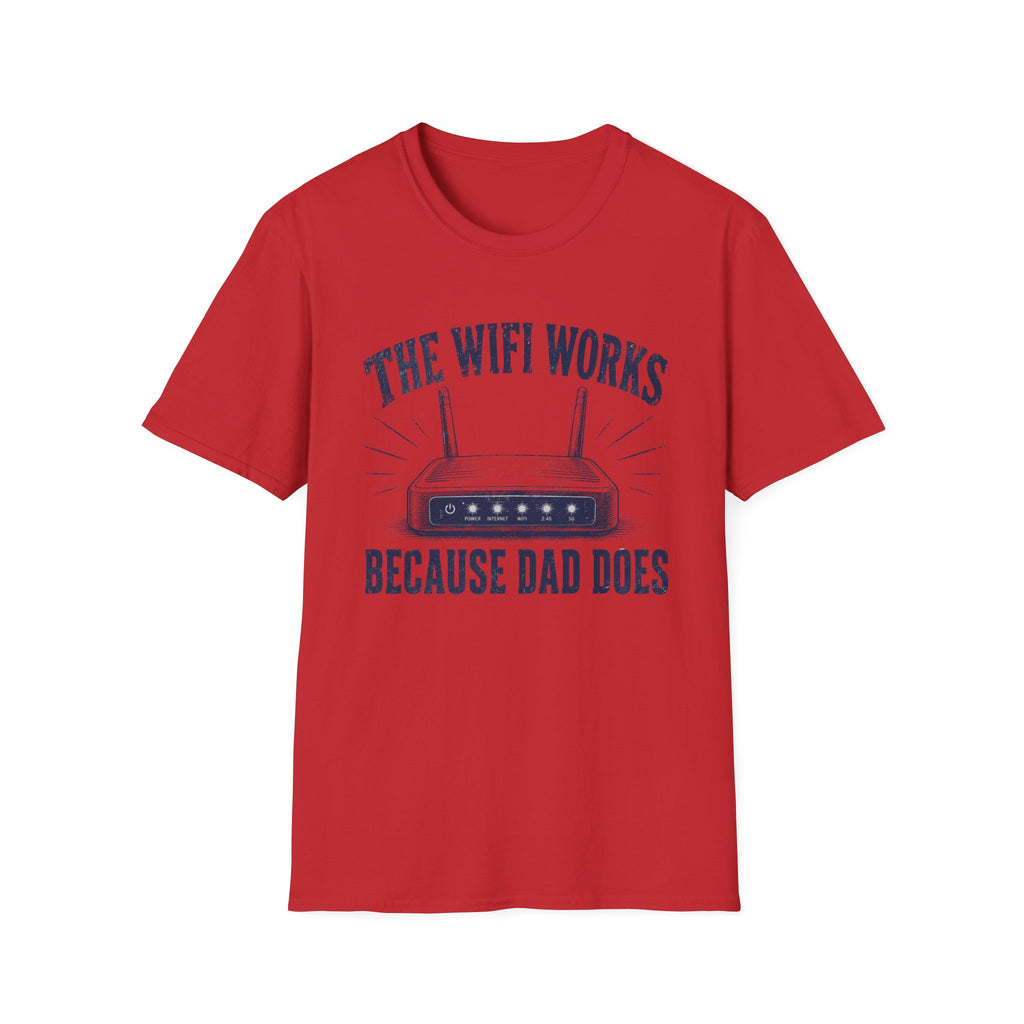 The WiFi Works Because Dad Does T-Shirt