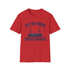 The WiFi Works Because Dad Does T-Shirt