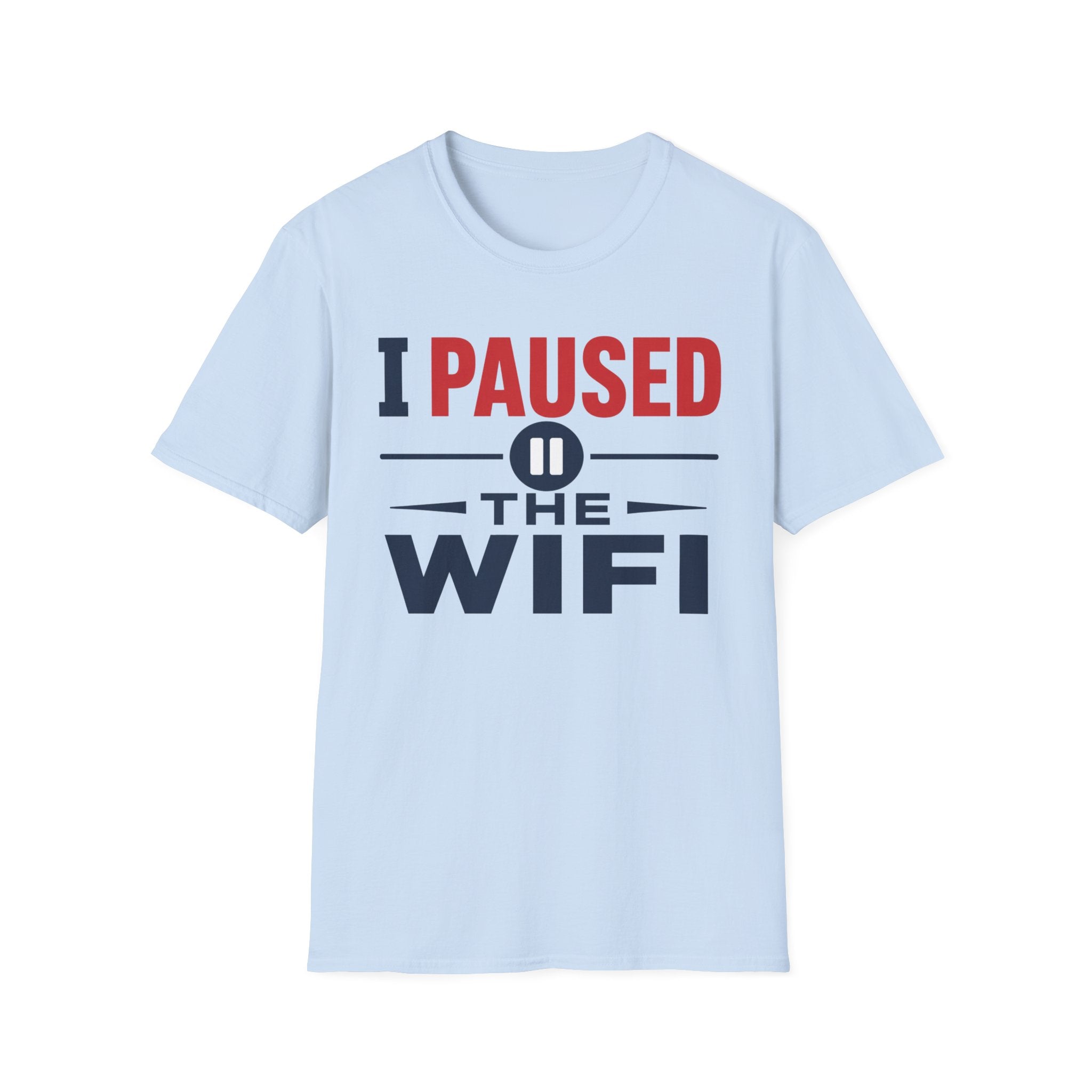 I Paused the WiFi T-Shirt