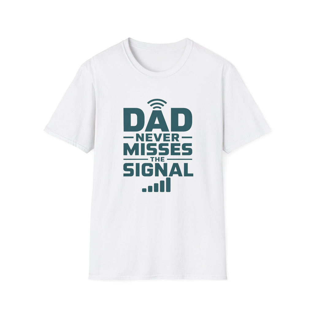 Dad Never Misses Signal T-Shirt