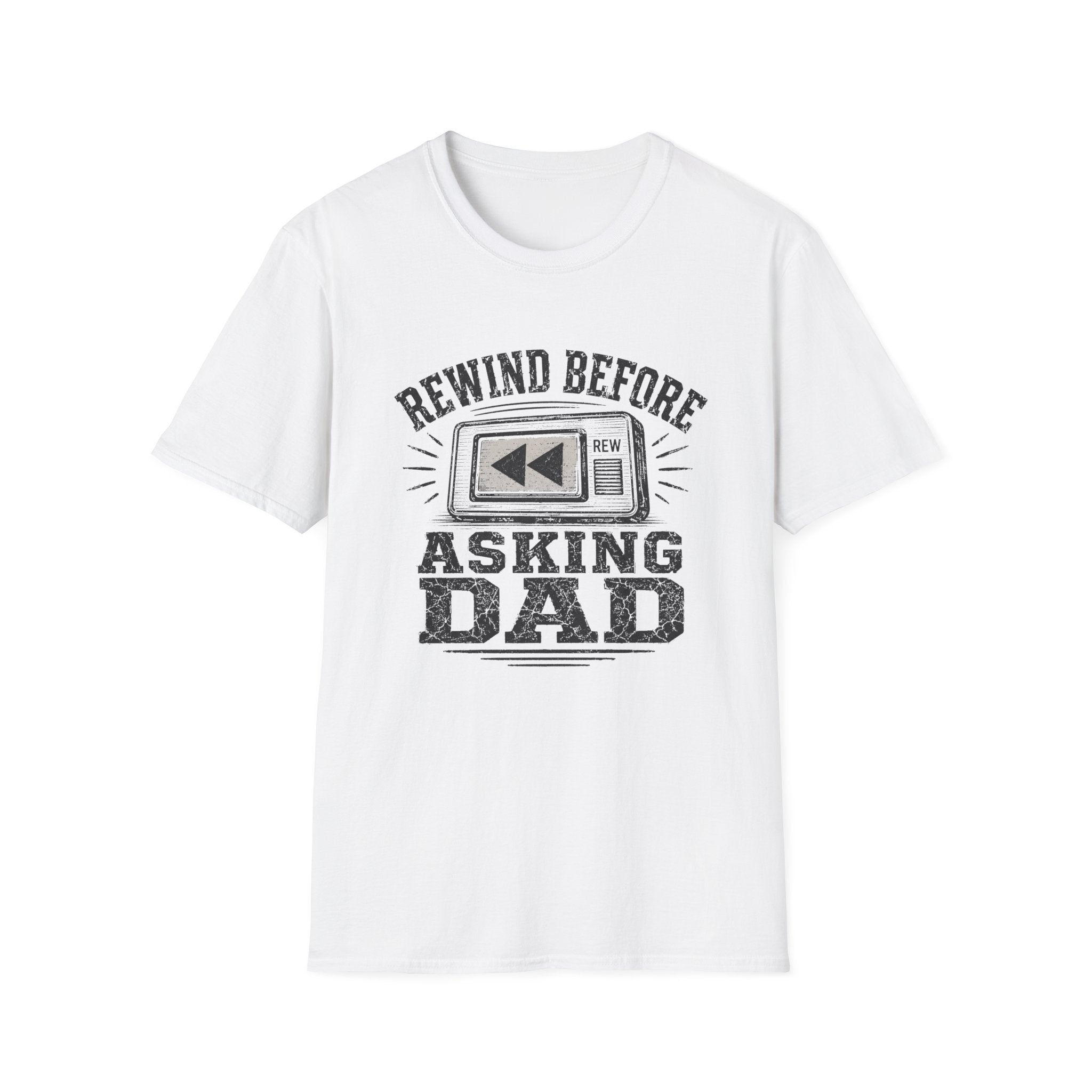 Rewind Before Asking Dad T-Shirt