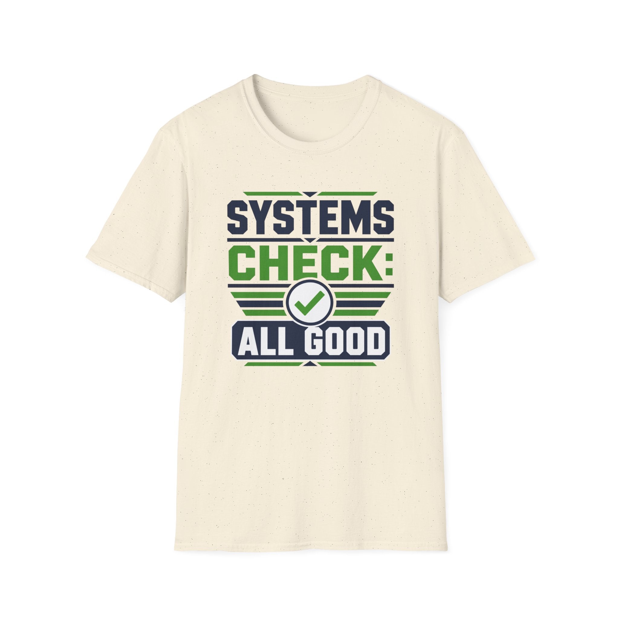 Systems Check: All Good T-Shirt