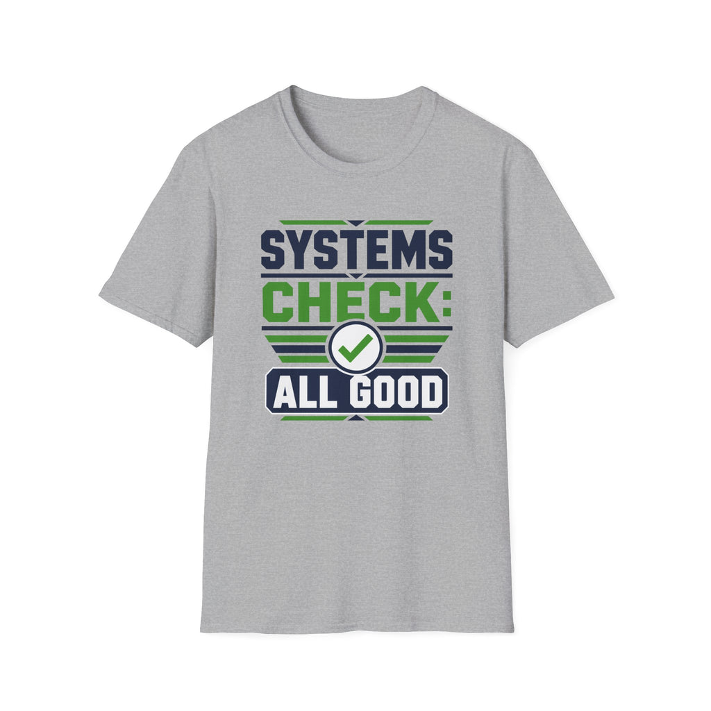 Systems Check: All Good T-Shirt