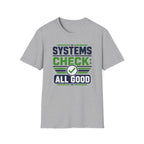 Systems Check: All Good T-Shirt