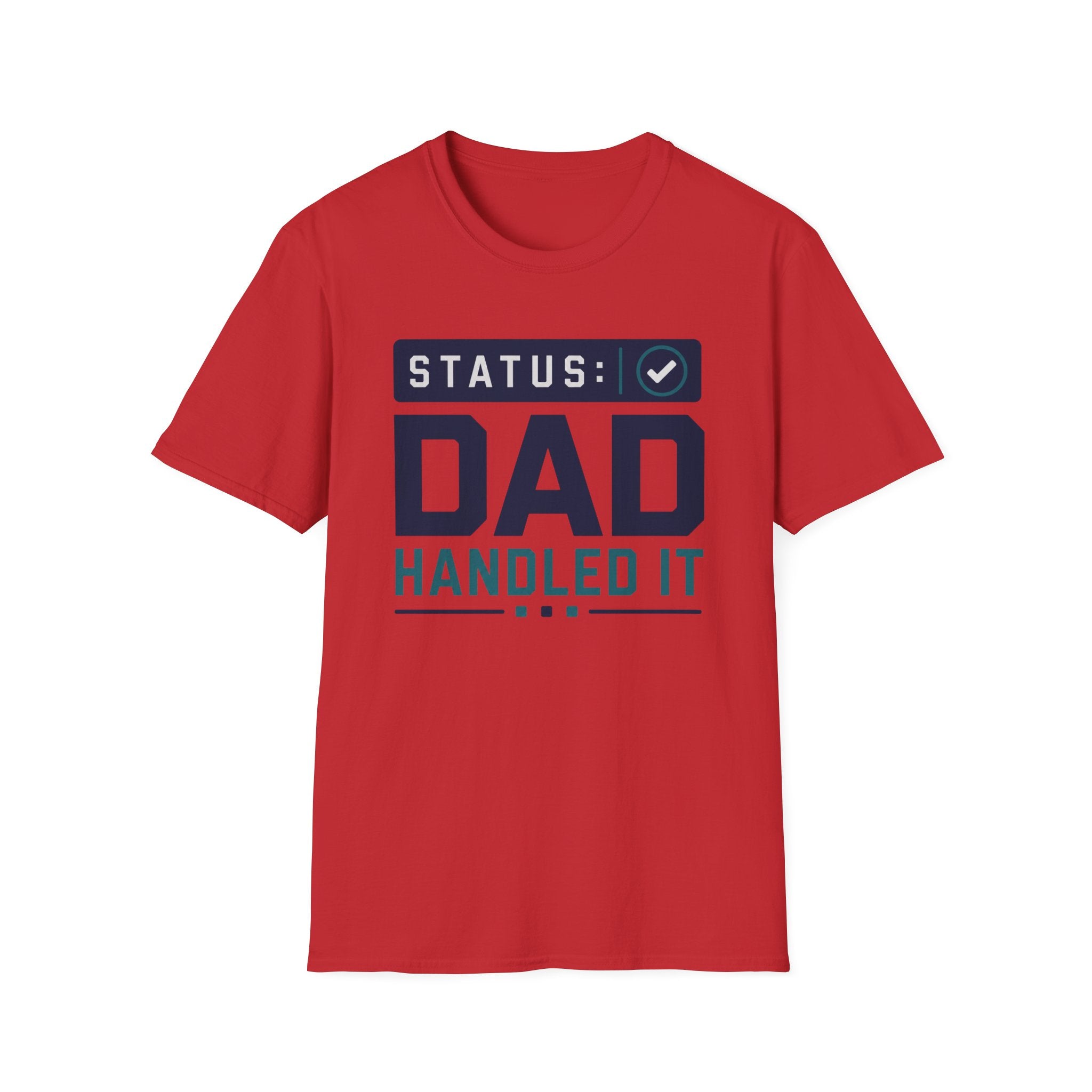 Status: Dad Handled It T-Shirt