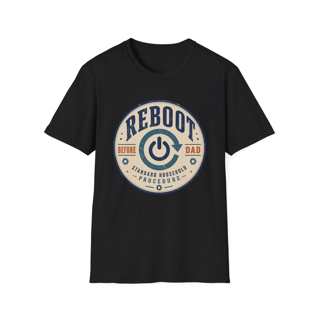 Reboot Before Dad Standard Household Procedure T-Shirt