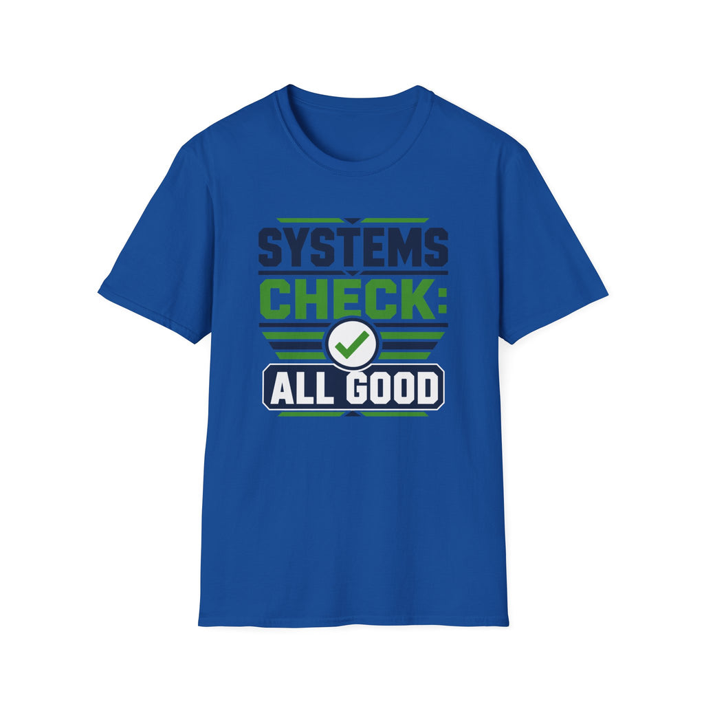 Systems Check: All Good T-Shirt