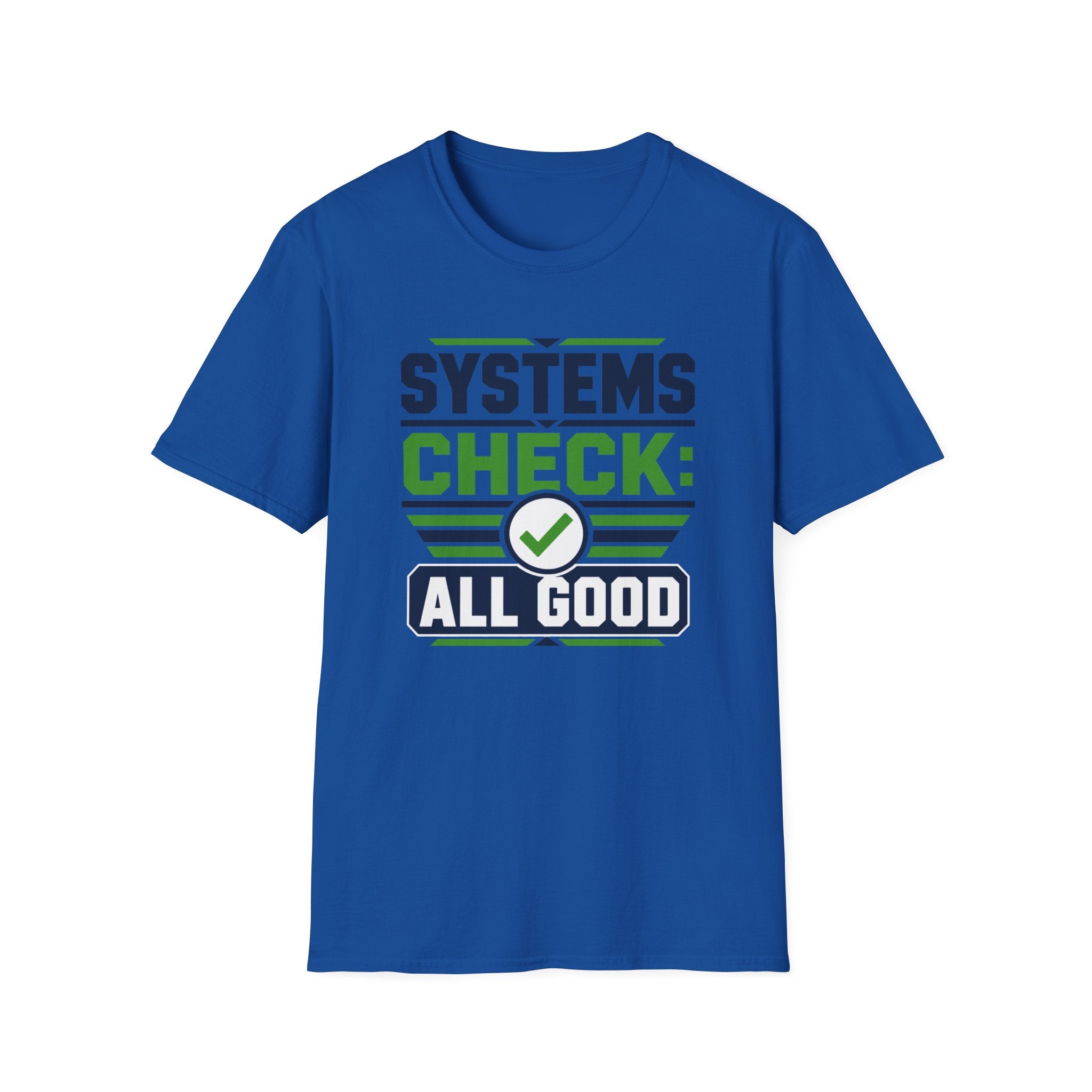 Systems Check: All Good T-Shirt
