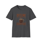 Offline Until Coffee T-Shirt