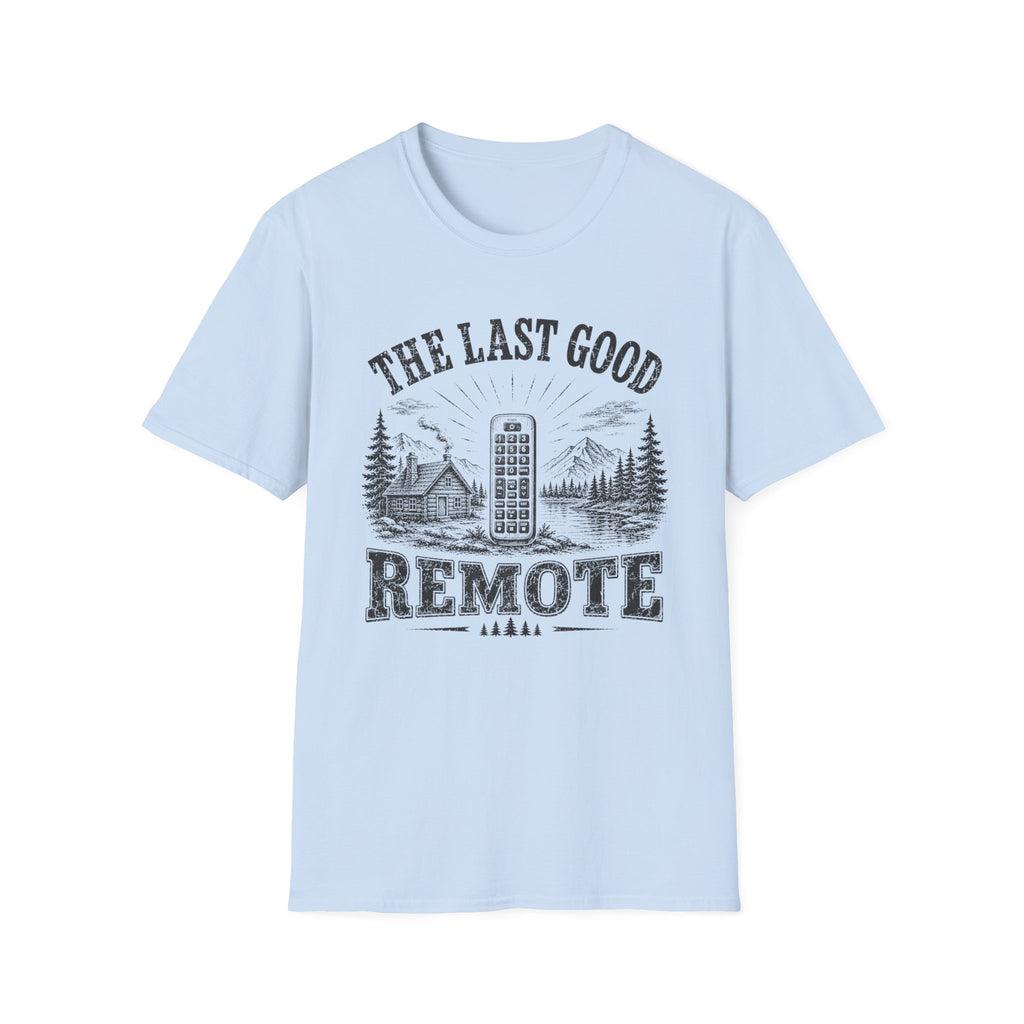 The Last Good Remote T-Shirt