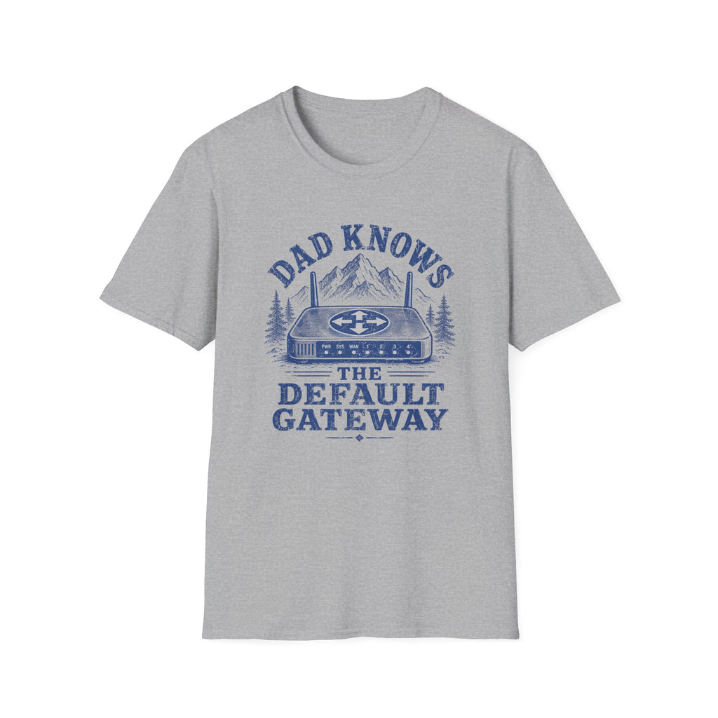 Dad Knows the Default Gateway T-Shirt