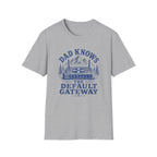 Dad Knows the Default Gateway T-Shirt