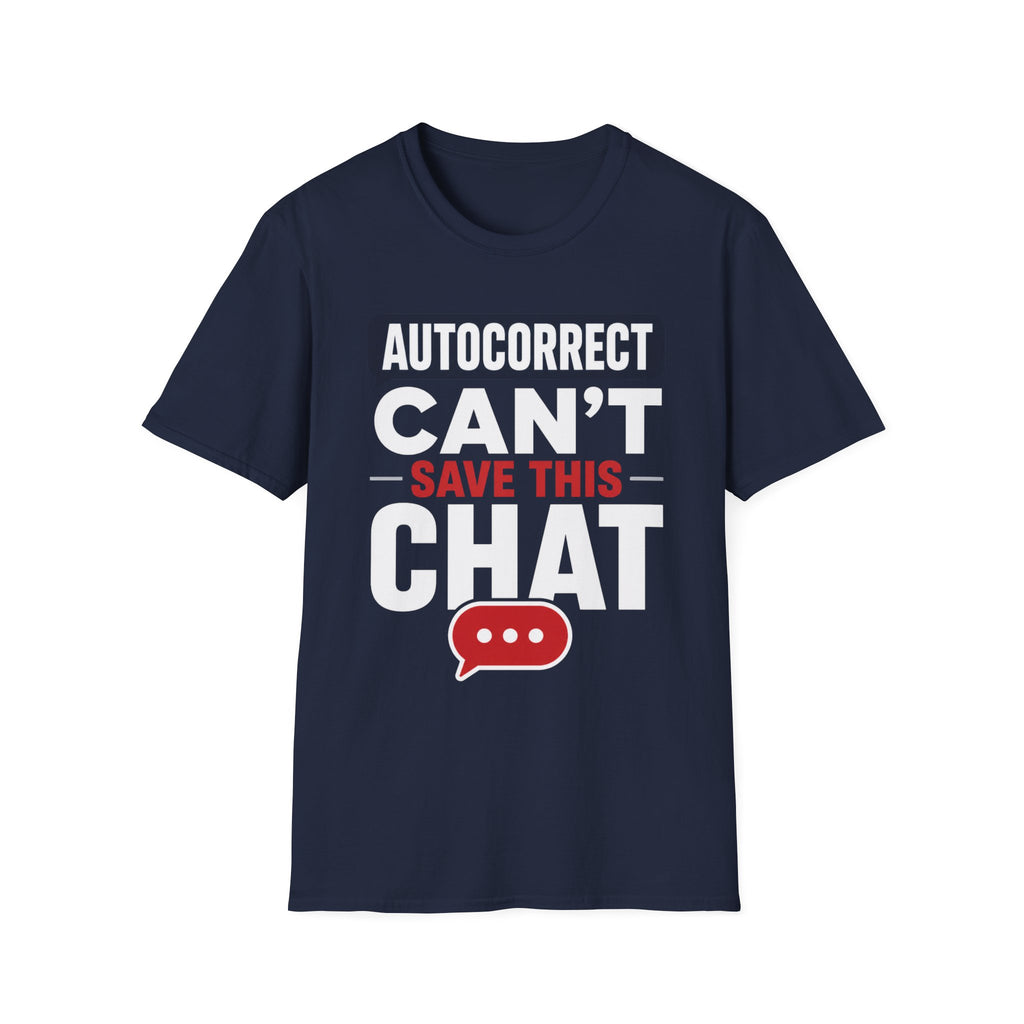 Autocorrect Can't Save This Chat T-Shirt