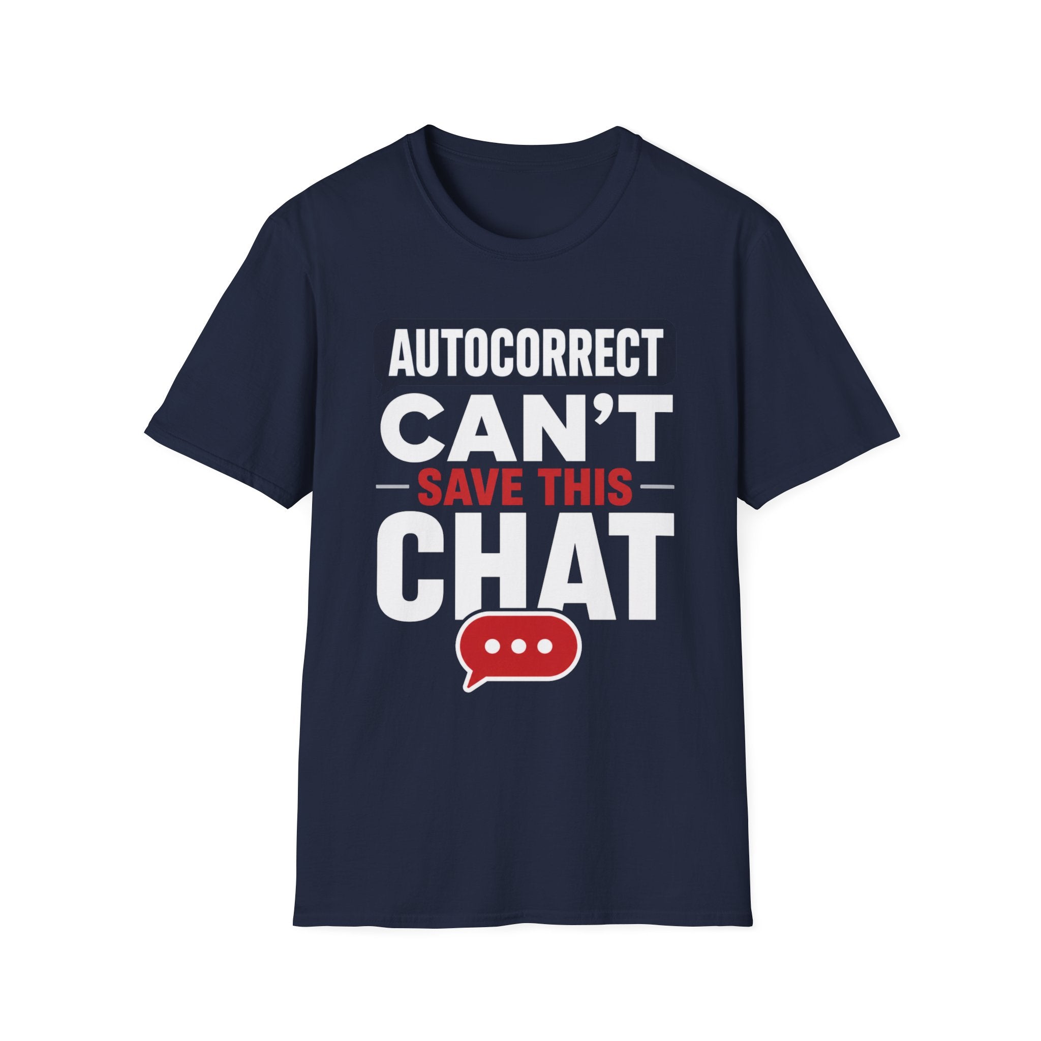 Autocorrect Can't Save This Chat T-Shirt