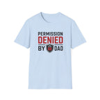 Permission Denied By Dad T-Shirt