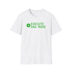 Execute Dad Mode T‑Shirt